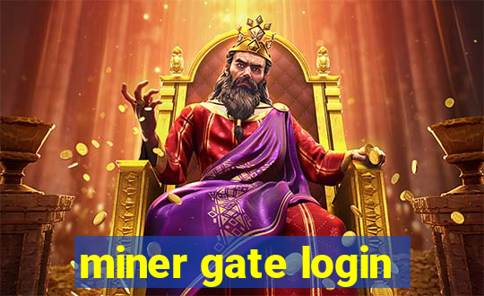 miner gate login